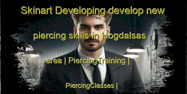 Skinart Developing develop new piercing skills in Hogdalsas area | PiercingTraining | PiercingClasses | SkinartTraining-Sweden